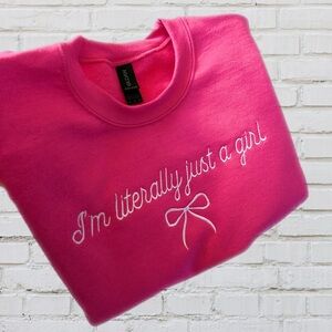 “I’m literally just a girl” crewneck